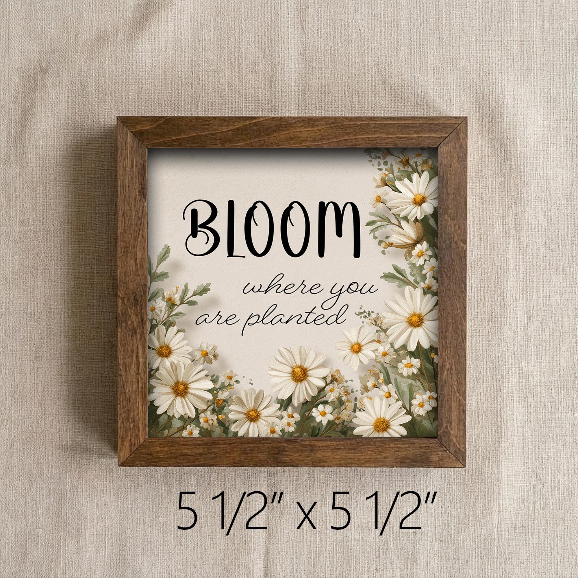 Bloom Where You Are Planted Framed Sign with Easel | Daisy Wall Art | Farmhouse Quote Sign | Inspirational Decor | Floral Gift - TheGrumpyRooster