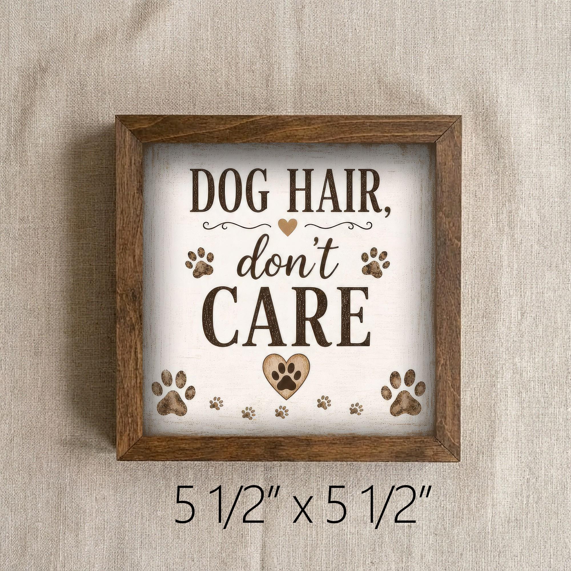 Framed Dog Hair Don't Care Art Print | Rustic Farmhouse Shelf Decor