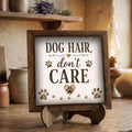 Framed Dog Hair Don't Care Art Print | Rustic Farmhouse Shelf Decor