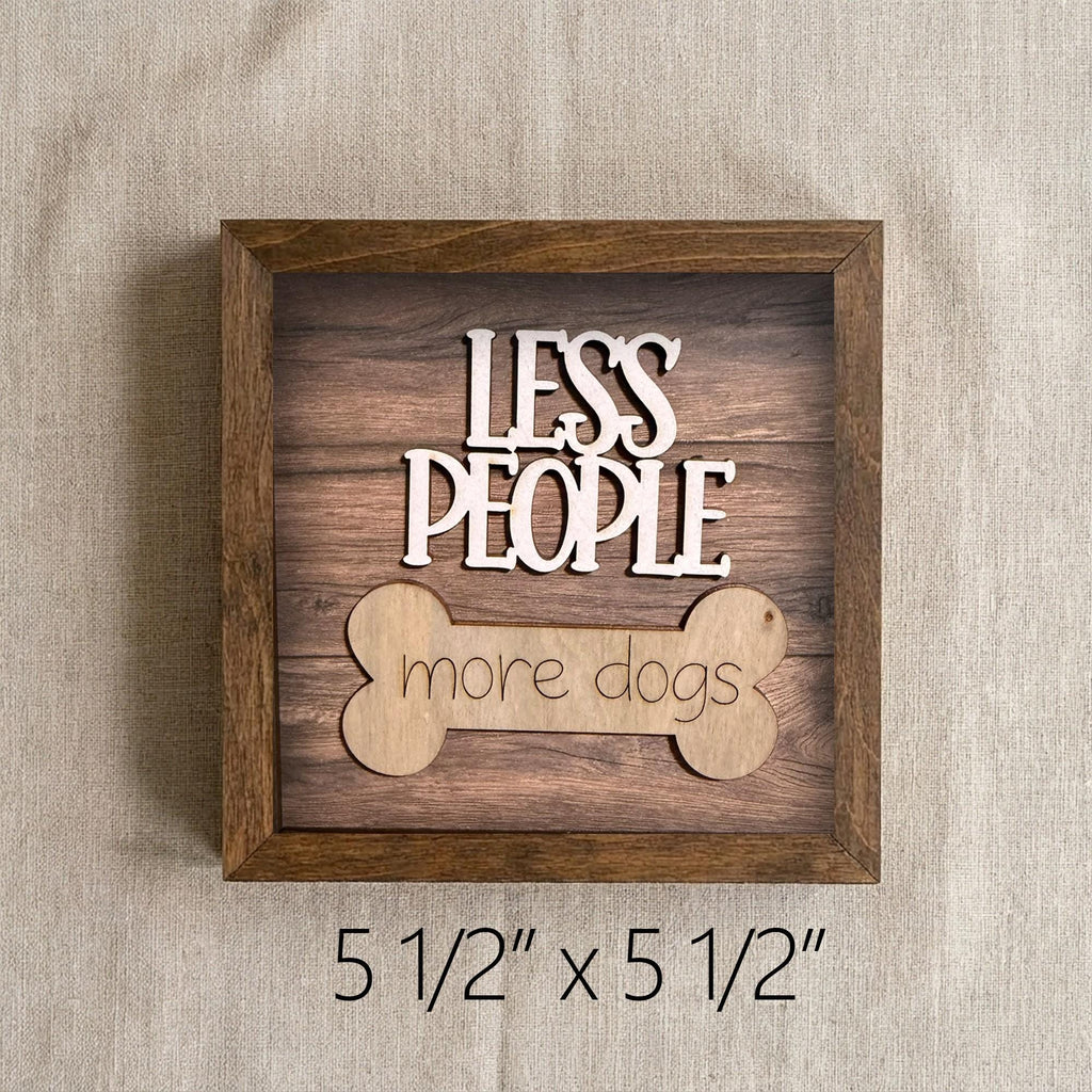 Framed Less People More Dogs Sign | Rustic Farmhouse Shelf Decor | Gift for Dog Person