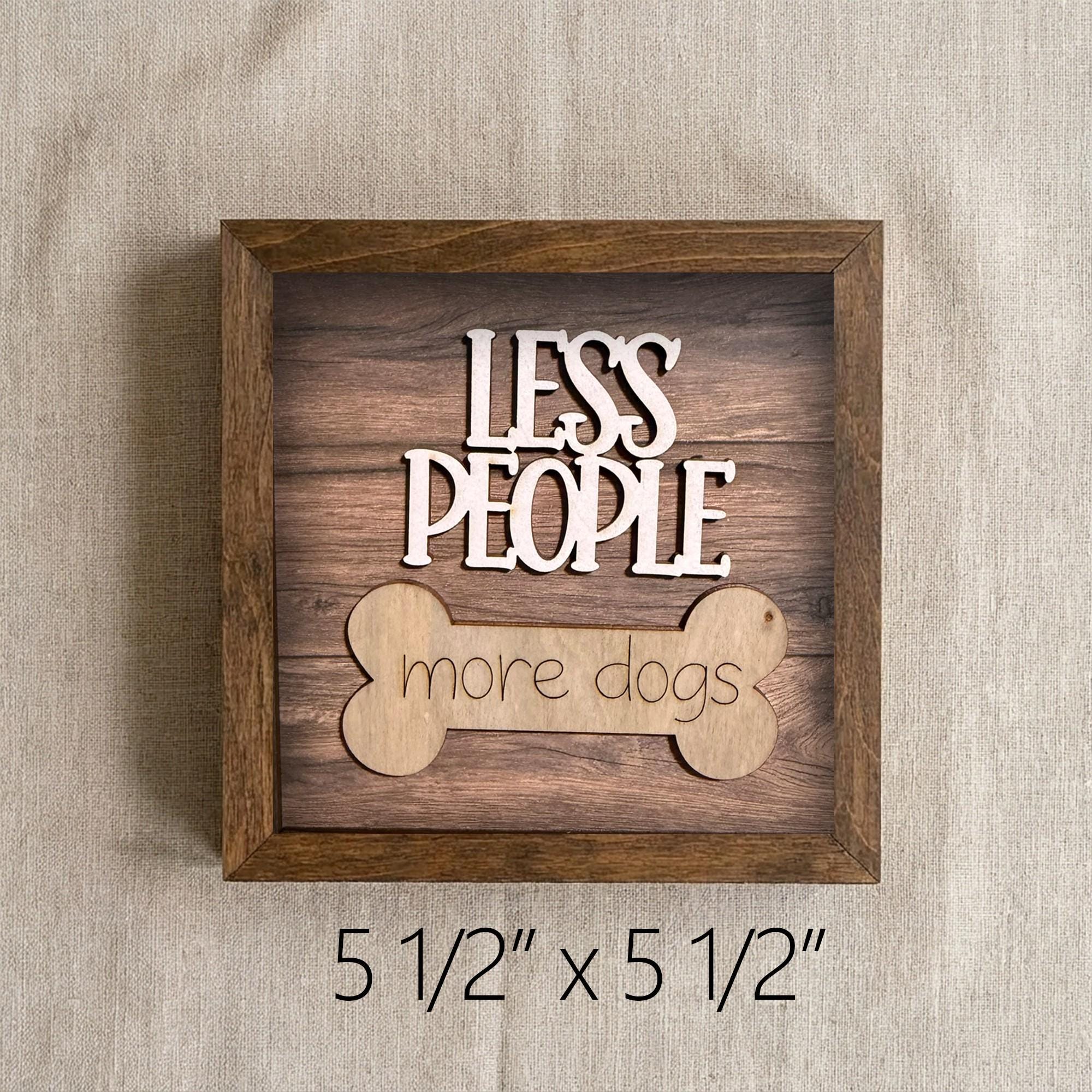 Framed Less People More Dogs Sign | Rustic Farmhouse Shelf Decor | Gift for Dog Person